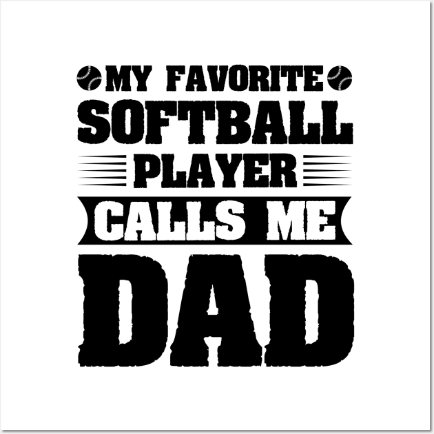 My Favorite Softball Player Calls Me Dad Wall Art by badrianovic